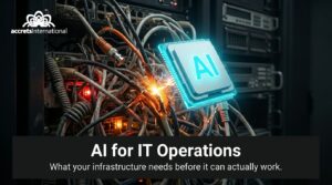 AI for IT Operations What Your Infrastructure Needs Before AIOps Can Actually Work