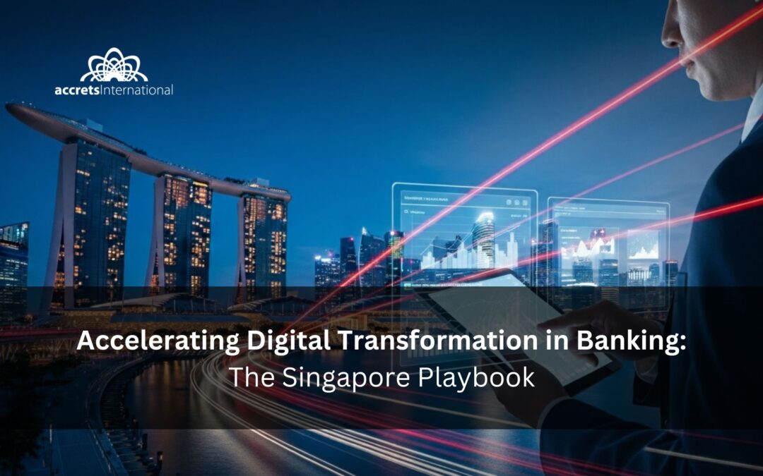 Accelerating Digital Transformation in Banking: The Singapore Playbook