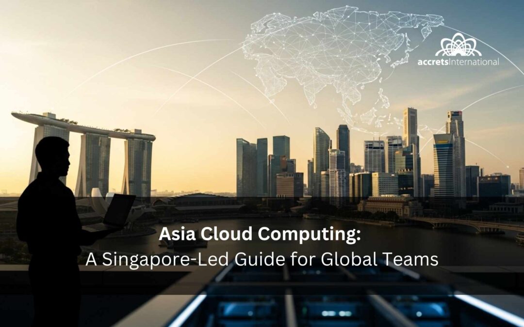 Asia Cloud Computing: A Singapore-Led Guide for Global Teams