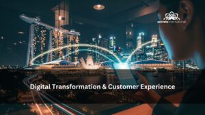 Digital Transformation & Customer Experience The Real Link for Singapore Businesses