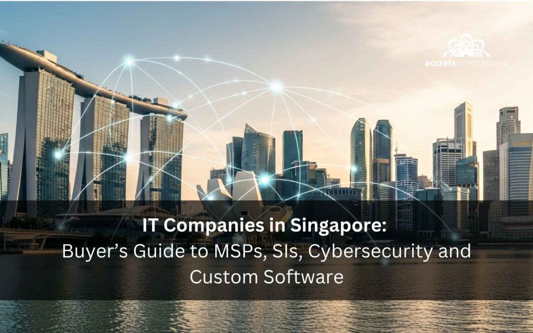 IT Companies in Singapore: 2025 Buyer’s Guide to MSPs, SIs, Cybersecurity and Custom Software