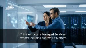 IT Infrastructure Managed Services What's Included and Why It Matters fix