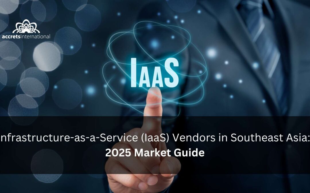 Infrastructure-as-a-Service (IaaS) Vendors in Southeast Asia: 2025 Market Guide