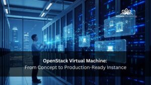 OpenStack Virtual Machine From Concept to Production-Ready Instance