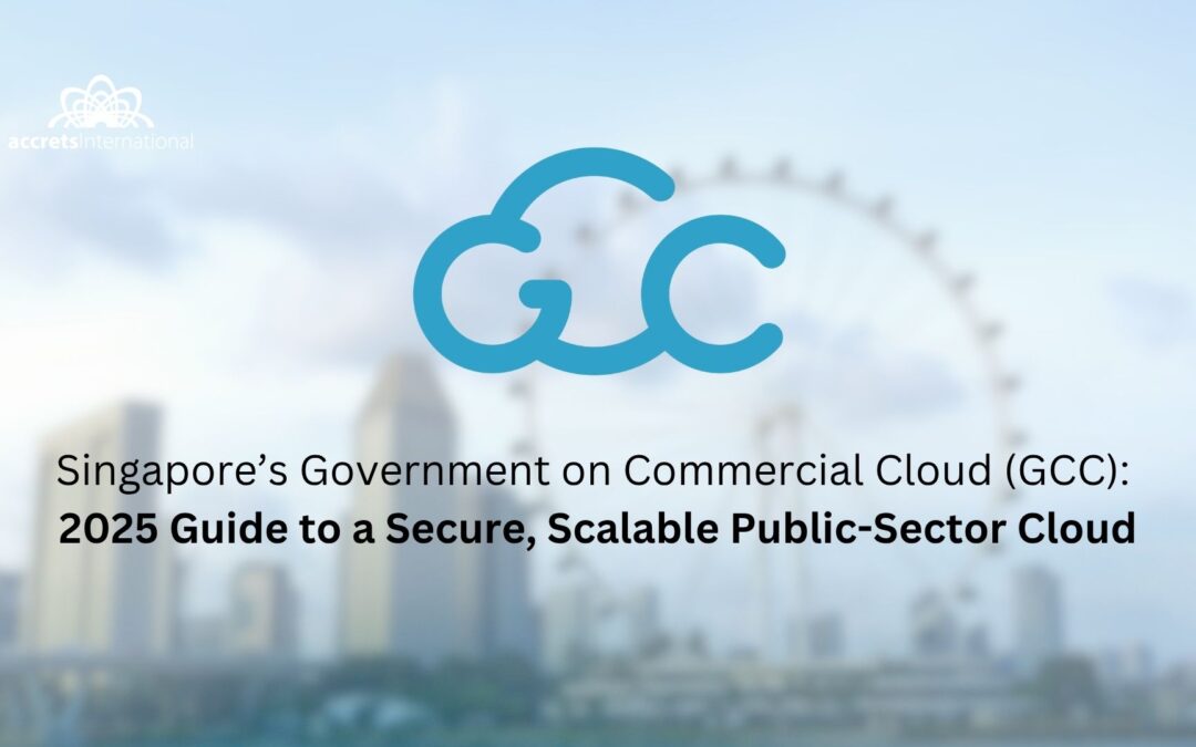 Singapore’s Government on Commercial Cloud (GCC): 2025 Guide to a Secure, Scalable Public-Sector Cloud